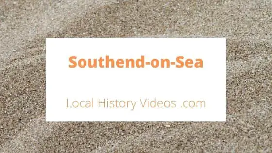 Southend-on-Sea Southend Essex England UK local history videos