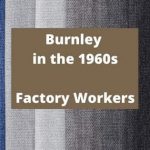 Burnley 1960s factory workers