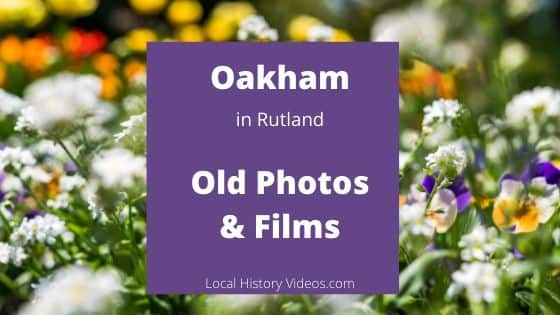 Oakham Rutland England UK local history videos old photos & films