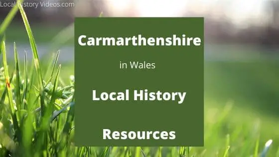 Carmarthenshire, Wales: Local History Resources