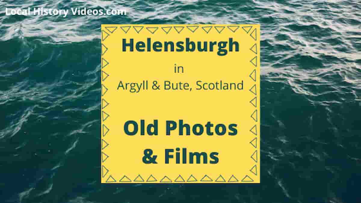 Helensburgh Argyll & Bute local history old photos vintage film