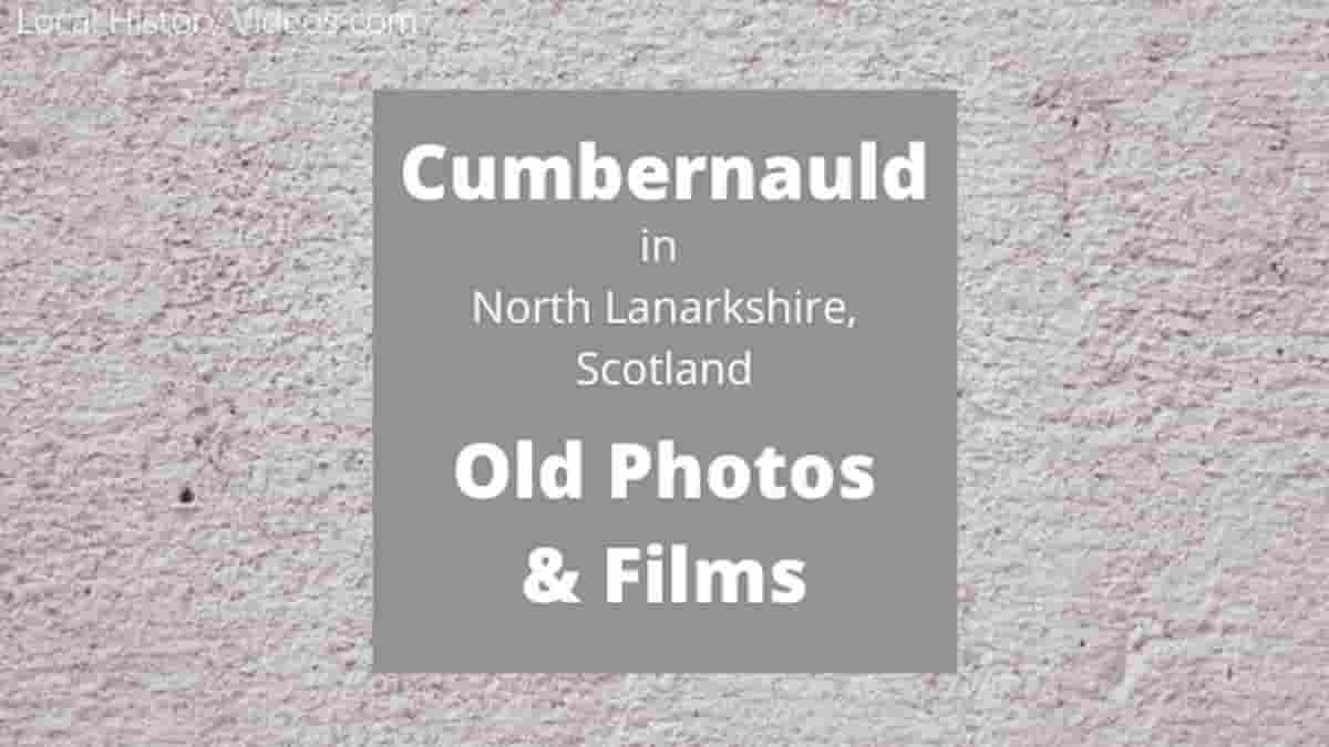 Cumbernauld North Lanarkshire Scotland old photos & local history