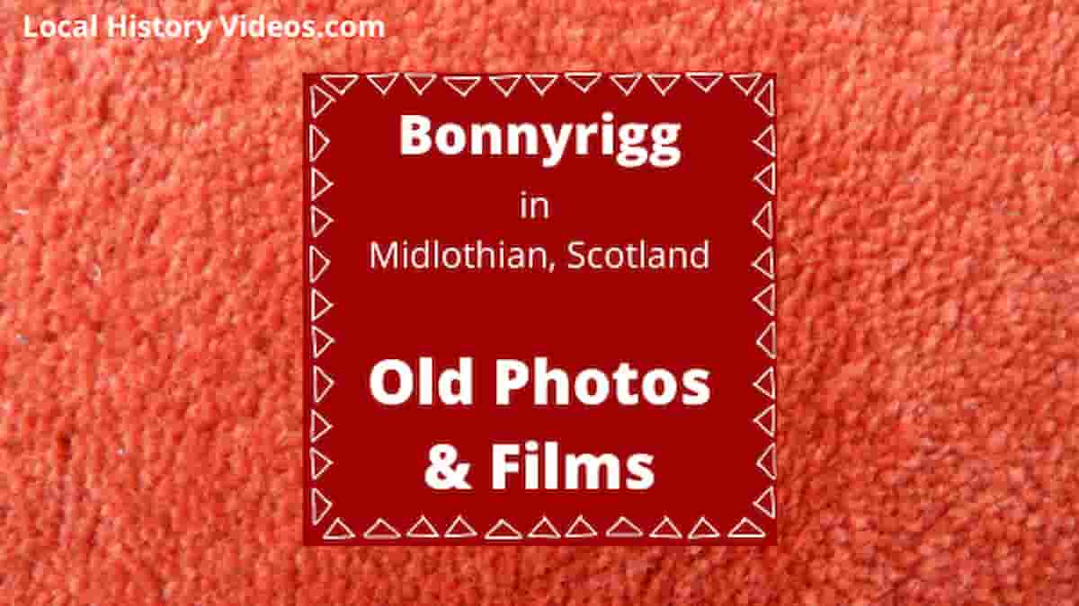 Bonnyrigg, Scotland: Old Photos & Films