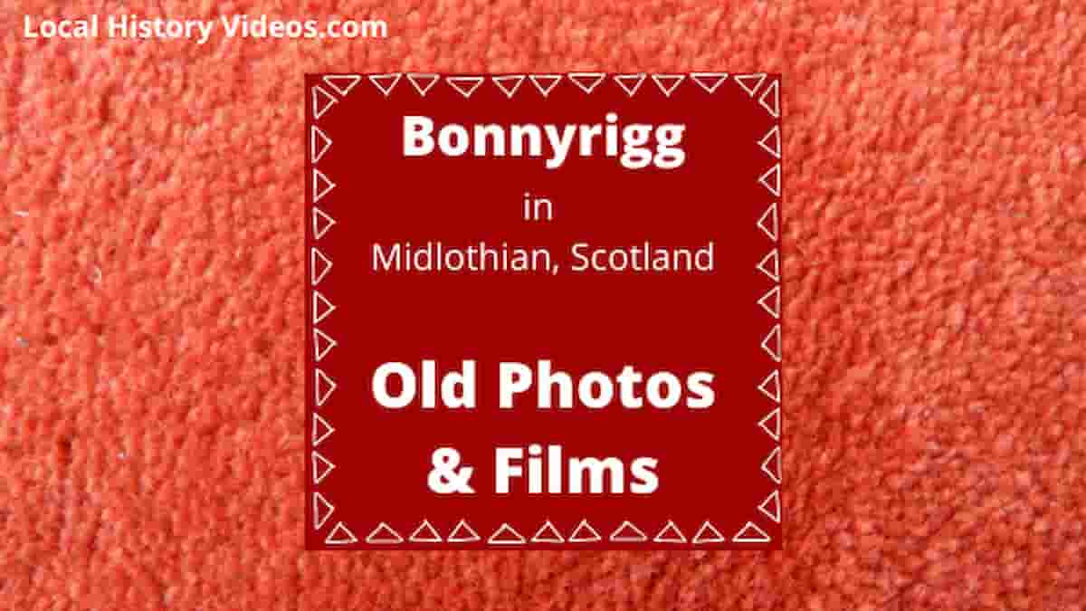 Bonnyridd Midlothian Scotland old photos old film local history