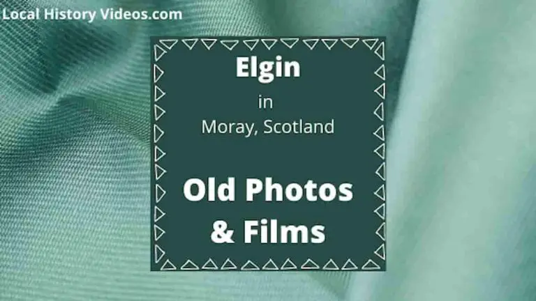 Elgin Moray Scotland local history old photos vintage film