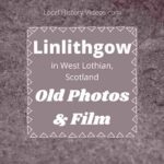 Linlithgow Scotland local history old photos & film