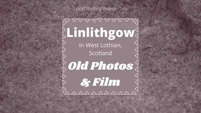 Linlithgow Scotland local history old photos & film