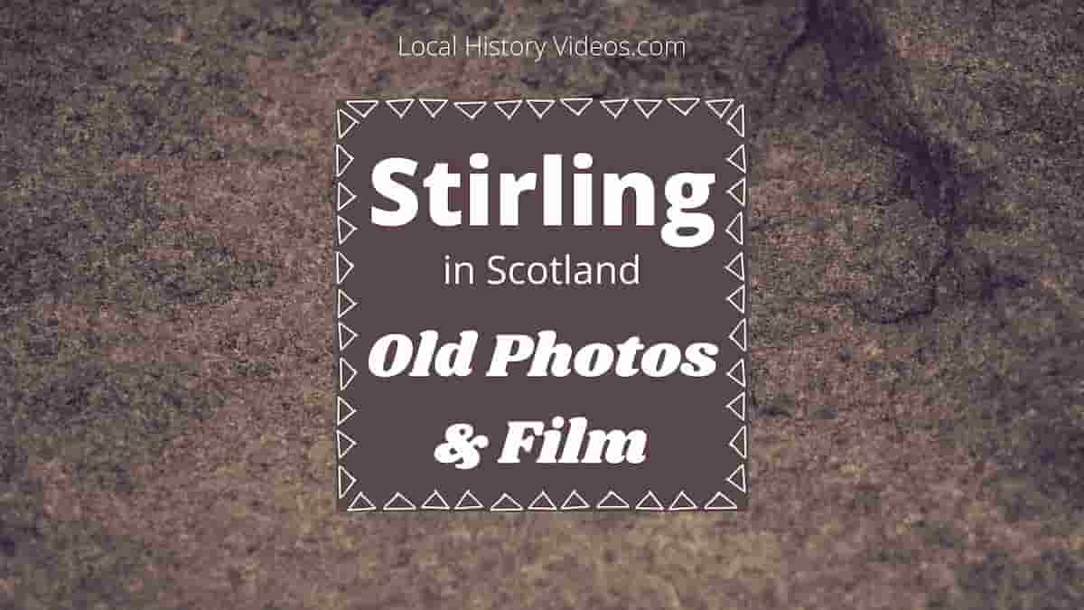 Stirling Scotland UK old photos historic film