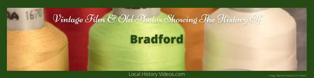 Bradford history in vintage films and old photos of Bradford