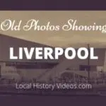 Liverpool History through vintage film and old photos of Liverpool