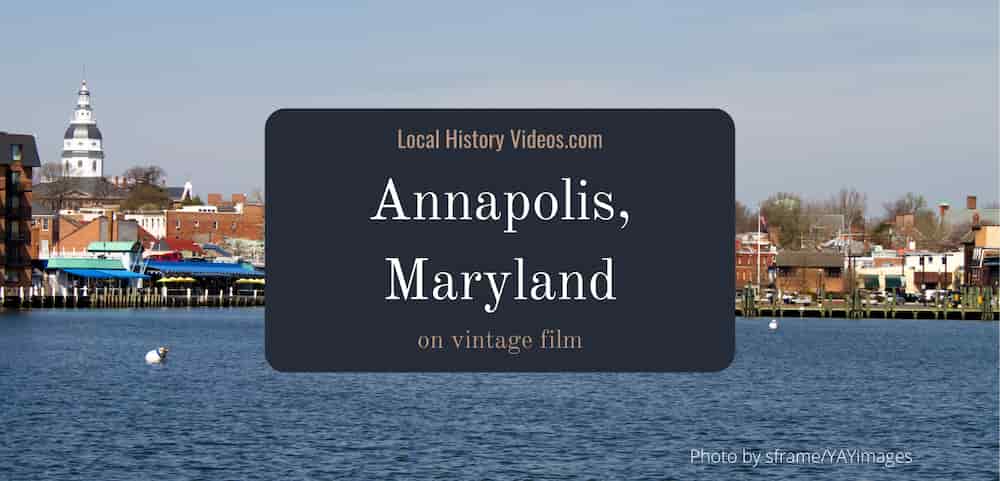 old photos and film of Annapolis Maryland