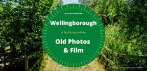 Wellingborough Northants Northamptonshire History then