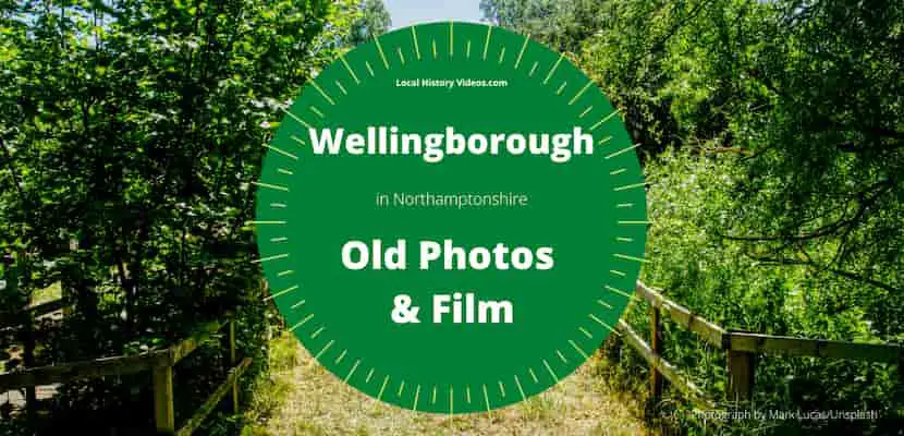 Wellingborough Northants Northamptonshire History then