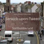 Berwick-upon-Tweed Northumberland history in Berwick images