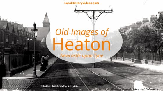 Old Images of Heaton, Newcastle upon Tyne
