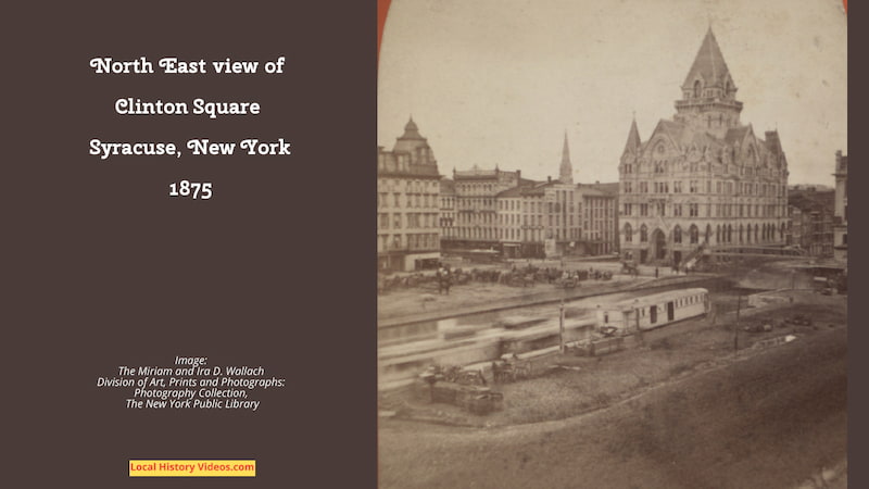 Old photo of the north east view of Clinton Square, in Syracuse, New York, taken in 1875