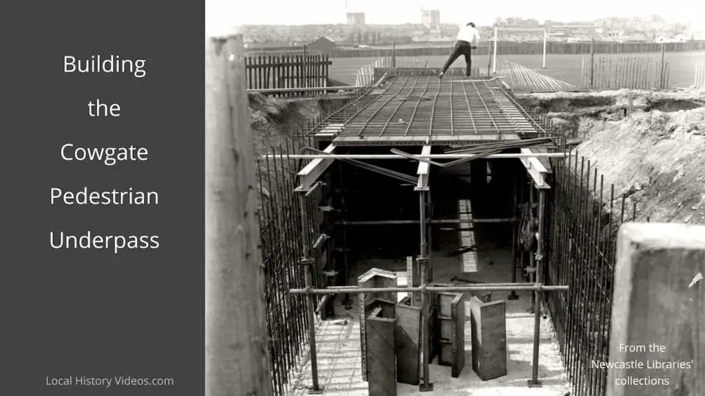 Old photo showing construction of the Cowgate Pedestrian Underpass, Newcastle upon Tyne